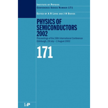 Physics of Semiconductors 2002: Proceedings of the 26th International Conference, Edinburgh, 29 July to 2 August 2002