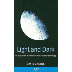 Light and Dark: An exploration in science, nature, art and technology