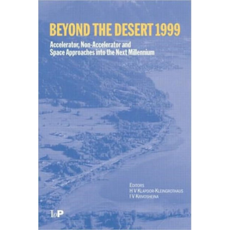 Beyond the Desert 99: Accelerator, Non-accelerator and Space Approaches into the Next Millennium, Second International Conference on Particle Physics Beyond the Standard Model, Castle Ringberg, Germany, 6-12 June 1999