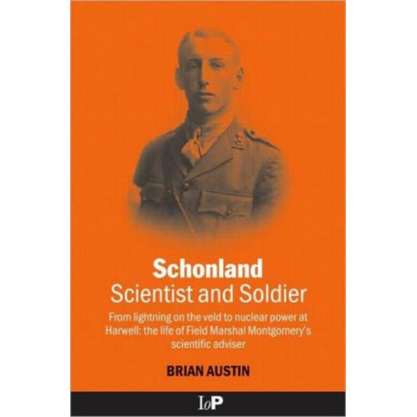 Schonland: Scientist and Soldier: From lightning on the veld to nuclear power at Harwell: the life of Field Marshal Montgomery's scientific adviser