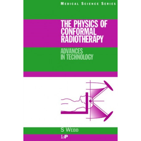 The Physics of Conformal Radiotherapy: Advances in Technology (PBK)