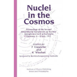 Nuclei in the Cosmos: Proceedings of the Second International Symposium on Nuclear Astrophysics, held in Karlsruhe, Germany, 6-10 July 1992