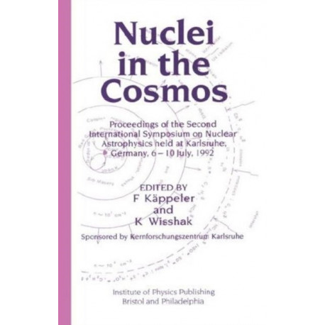 Nuclei in the Cosmos: Proceedings of the Second International Symposium on Nuclear Astrophysics, held in Karlsruhe, Germany, 6-10 July 1992