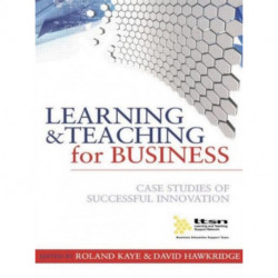 Learning and Teaching for Business: Case Studies of Successful Innovation