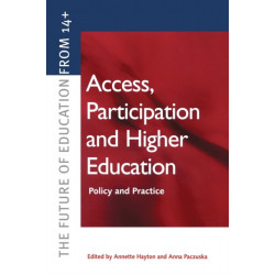 Access, Participation and Higher Education: Policy and Practice