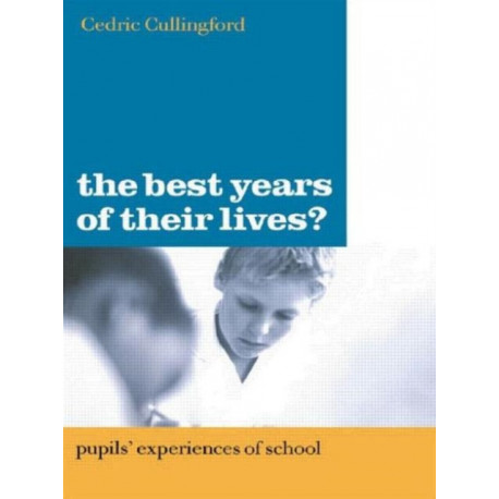 The Best Years of Their Lives?: Pupil's Experiences of School
