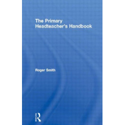 The Primary Headteacher's Handbook