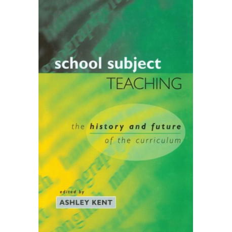 School Subject Teaching: The History and Future of the Curriculum