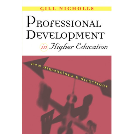 Professional Development in Higher Education: New Dimensions and Directions