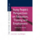 Young People's Perspectives on Education, Training and Employment: Realising Their Potential