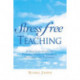 Stress Free Teaching: A Practical Guide to Tackling Stress in Teaching, Lecturing and Tutoring