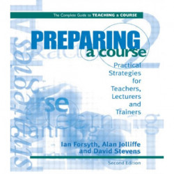 Preparing a Course: Practical Strategies for Teachers, Lecturers and Trainers