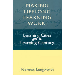 Making Lifelong Learning Work: Learning Cities for a Learning Century