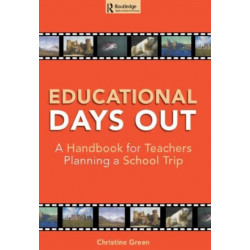 Educational Days Out: A Handbook for Teachers Planning a School Trip