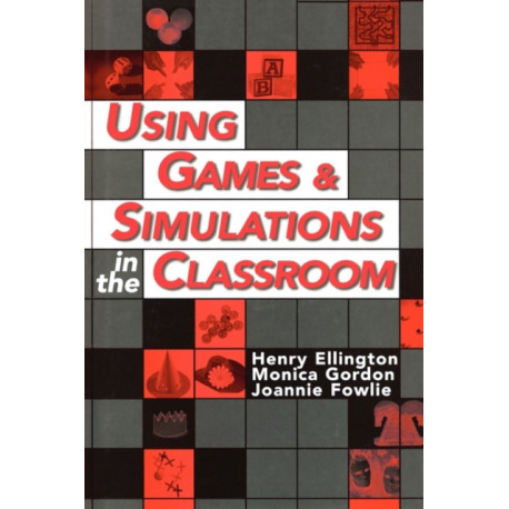 Using Games and Simulations in the Classroom: A Practical Guide for Teachers