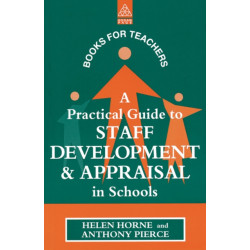 A Practical Guide to Staff Development and Appraisal in Schools