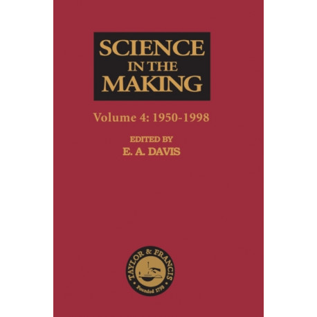 Science in the Making: Volume Four - 1950-1998