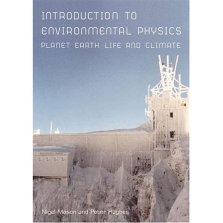 Introduction to Environmental Physics: Planet Earth, Life and Climate
