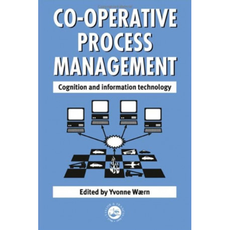 Cooperative Process Management: Cognition And Information Technology: Cognition And Information Technology
