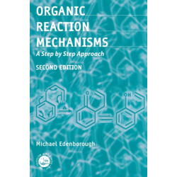 Organic Reaction Mechanisms: A Step by Step Approach, Second Edition