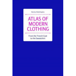 Atlas of Modern Clothing: From the Trench Coat to the Sweatshirt