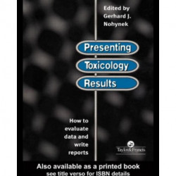 Presenting Toxicology Results: How to Evaluate Data and Write Reports