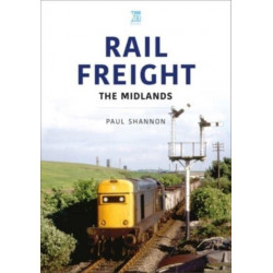 Rail Freight: The Midlands