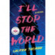 I'll Stop the World: A Novel