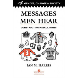 Messages Men Hear: Constructing Masculinities