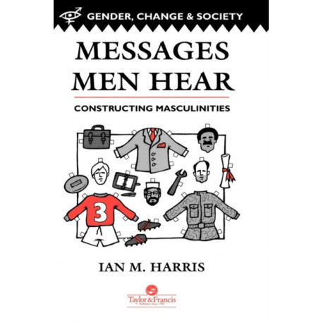 Messages Men Hear: Constructing Masculinities