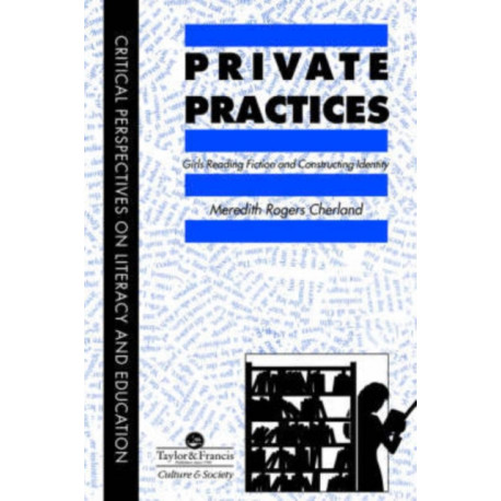 Private Practices: Girls Reading Fiction And Constructing Identity