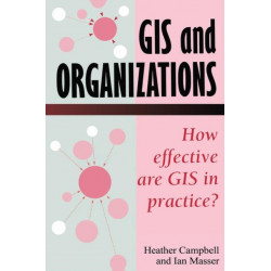 GIS In Organizations: How Effective Are GIS In Practice?