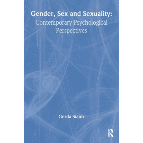 Gender, Sex and Sexuality: Contemporary Psychological Perspectives
