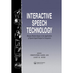 Interactive Speech Technology: Human Factors Issues In The Application Of Speech Input/Output To Computers
