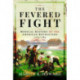 The Fevered Fight: Medical History of the American Revolution
