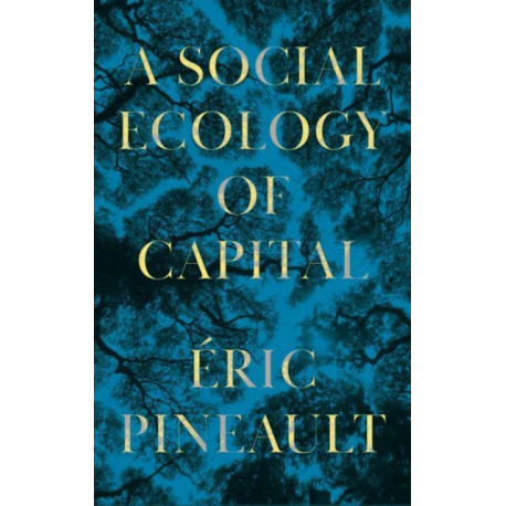 A Social Ecology of Capital
