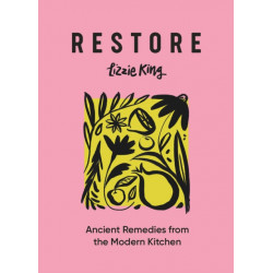 Restore: Ancient Remedies from the Modern Kitchen