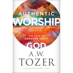 Authentic Worship – The Path to Greater Unity with God