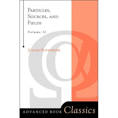 Particles, Sources, And Fields, Volume 2