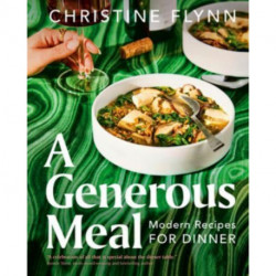 A Generous Meal: Modern Recipes for Dinner