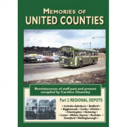 Memories of United Counties - Regional Depots: Reminiscences of Staff Past and Present