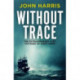 Without Trace: The Extraordinary Last Voyages of Eight Ships