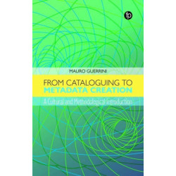 From Cataloguing to Metadata Creation: A Cultural and Methodological Introduction