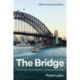 The Bridge: The epic story of an Australian icon - the Sydney Harbour Bridge