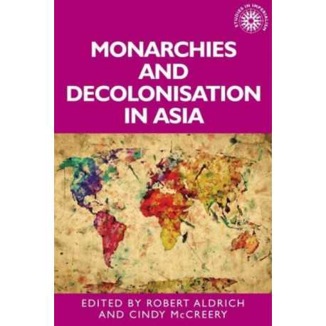 Monarchies and Decolonisation in Asia