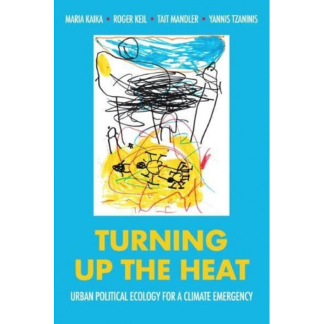 Turning Up the Heat: Urban Political Ecology for a Climate Emergency