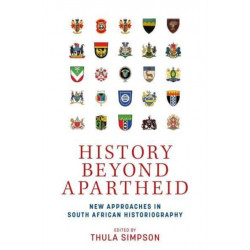 History Beyond Apartheid: New Approaches in South African Historiography