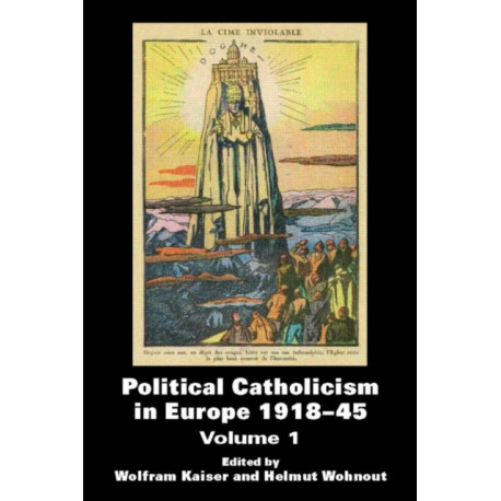 Political Catholicism in Europe 1918-1945: Volume 1