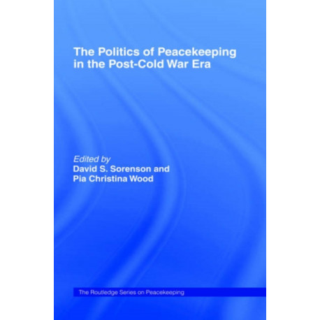 The Politics of Peacekeeping in the Post-Cold War Era