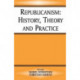 Republicanism: History, Theory, Practice